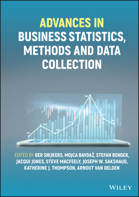 Advances in Business Statistics, Methods and Data Collection - Snijkers, Ger (Editor), and Bavdaz, Mojca (Editor), and Bender, Stefan (Editor)