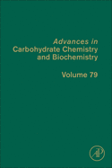 Advances in Carbohydrate Chemistry and Biochemistry: Volume 79