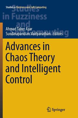 Advances in Chaos Theory and Intelligent Control - Azar, Ahmad Taher (Editor), and Vaidyanathan, Sundarapandian (Editor)