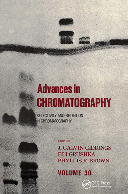 Advances in Chromatography: Volume 30 - Giddings, J Calvin (Editor)
