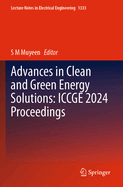 Advances in Clean and Green Energy Solutions: ICCGE 2024 Proceedings