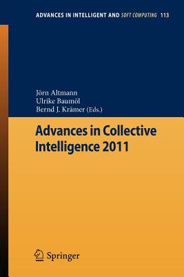 Advances in Collective Intelligence 2011 - Altmann, J�rn (Editor), and Baum�l, Ulrike (Editor), and Kr�mer, Bernd (Editor)