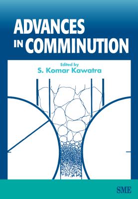 Advances in Comminution - Kawatra, S Komar (Editor)