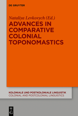 Advances in Comparative Colonial Toponomastics - Levkovych, Nataliya (Editor)