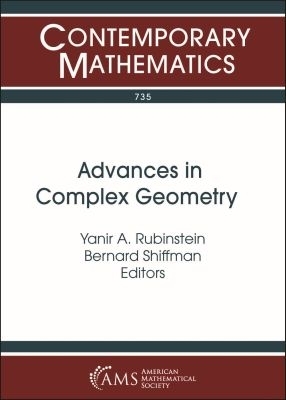Advances in Complex Geometry - Rubinstein, Yanir A, and Shiffman, Bernard