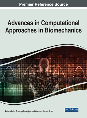 Advances in Computational Approaches in Biomechanics - Pain, Pritam (Editor), and Dhar, Sreerupa (Editor), and Bose, Goutam Kumar (Editor)