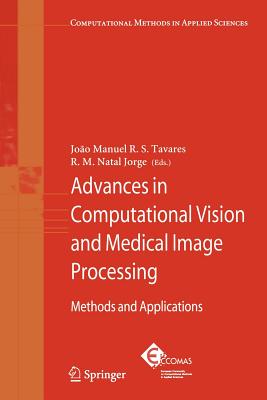 Advances in Computational Vision and Medical Image Processing: Methods and Applications - Tavares, Joao (Editor), and Jorge, R. M. Natal (Editor)