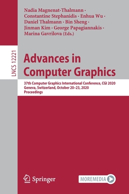 Advances in Computer Graphics: 37th Computer Graphics International Conference, CGI 2020, Geneva, Switzerland, October 20-23, 2020, Proceedings - Magnenat-Thalmann, Nadia (Editor), and Stephanidis, Constantine (Editor), and Wu, Enhua (Editor)