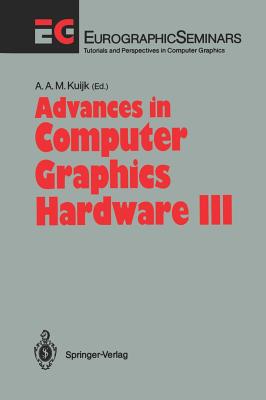 Advances in Computer Graphics Hardware III - Kuijk, A A M (Editor)