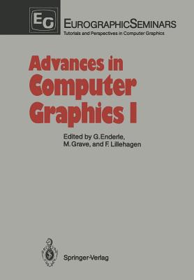 Advances in Computer Graphics I - Enderle, G�nter (Editor), and Grave, Michel (Editor), and Lillehagen, Frank (Editor)