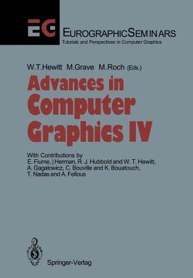 Advances in Computer Graphics IV - Hewitt, W T (Contributions by), and Fiume, E (Contributions by), and Grave, Michel (Editor)
