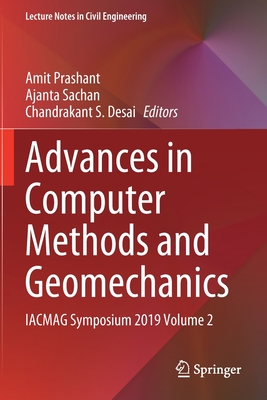Advances in Computer Methods and Geomechanics: Iacmag Symposium 2019 Volume 2 - Prashant, Amit (Editor), and Sachan, Ajanta (Editor), and Desai, Chandrakant S (Editor)