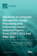 Advances in Computer Recognition, Image Processing and Communications, Selected Papers from CORES 2021 and IP&C 2021