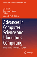 Advances in Computer Science and Ubiquitous Computing: Proceedings of CUTE/CSA 2023