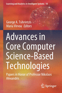 Advances in Core Computer Science-Based Technologies: Papers in Honor of Professor Nikolaos Alexandris