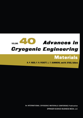 Advances in Cryogenic Engineering Materials: Volume 40, Part A - Reed, Richard P. (Editor), and Fickett, F.R. (Editor), and Summers, Leonard T. (Editor)