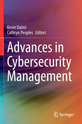 Advances in Cybersecurity Management - Daimi, Kevin (Editor), and Peoples, Cathryn (Editor)