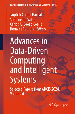 Advances in Data-Driven Computing and Intelligent Systems: Selected Papers from Adcis 2024, Volume 4 - Bansal, Jagdish Chand (Editor), and Saha, Snehanshu (Editor), and Coello, Carlos A Coello (Editor)