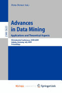 Advances in Data Mining: Applications and Theoretical Aspects