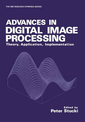 Advances in Digital Image Processing: Theory Application Implementation - Stucki, P (Editor)