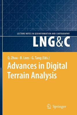 Advances in Digital Terrain Analysis - Zhou, Qiming (Editor), and Lees, Brian (Editor), and Tang, Guo-an (Editor)