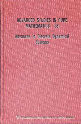 Advances in Discrete Dynamical Systems - Elaydi, Saber (Editor), and Nishimura, Kazuo (Editor), and Shishikura, Mitsuhiro (Editor)
