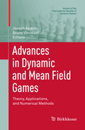 Advances in Dynamic and Mean Field Games: Theory, Applications, and Numerical Methods