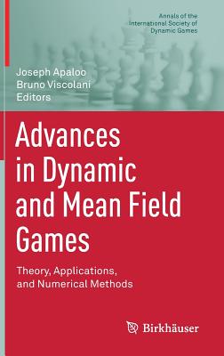 Advances in Dynamic and Mean Field Games: Theory, Applications, and Numerical Methods - Apaloo, Joseph (Editor), and Viscolani, Bruno (Editor)