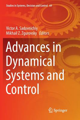 Advances in Dynamical Systems and Control - Sadovnichiy, Victor A (Editor), and Zgurovsky, Mikhail Z (Editor)