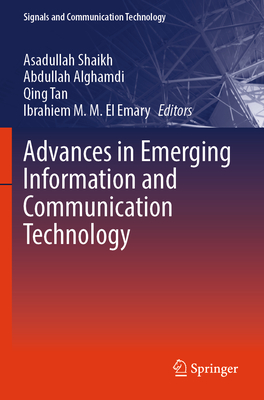 Advances in Emerging Information and Communication Technology - Shaikh, Asadullah (Editor), and Alghamdi, Abdullah (Editor), and Tan, Qing (Editor)