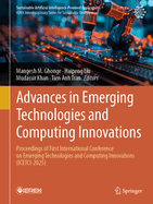 Advances in Emerging Technologies and Computing Innovations: Proceedings of First International Conference on Emerging Technologies and Computing Innovations (ICETCI-2025)