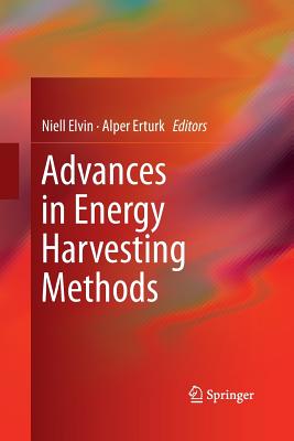 Advances in Energy Harvesting Methods - Elvin, Niell (Editor), and Erturk, Alper (Editor)