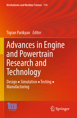 Advances in Engine and Powertrain Research and Technology: Design  Simulation  Testing  Manufacturing - Parikyan, Tigran (Editor)