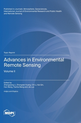 Advances in Environmental Remote Sensing: Volume II - Li, Zhengqiang (Guest editor), and Huang, Zhongwei (Guest editor), and Li, Chi (Guest editor)