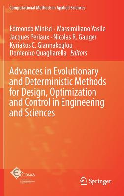Advances in Evolutionary and Deterministic Methods for Design, Optimization and Control in Engineering and Sciences - Minisci, Edmondo (Editor), and Vasile, Massimiliano (Editor), and Periaux, Jacques (Editor)