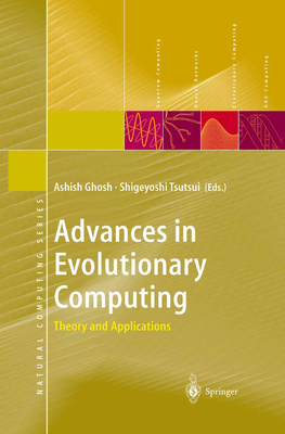 Advances in Evolutionary Computing: Theory and Applications - Ghosh, Ashish (Editor), and Tsutsui, Shigeyoshi (Editor)