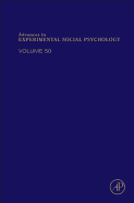 Advances in Experimental Social Psychology: Volume 50