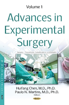 Advances in Experimental Surgery: Volume 1 - Chen, Huifang, MD, Ph.D. (Editor), and Martins, Paulo N, MD, Ph.D. (Editor)