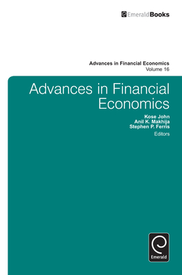 Advances in Financial Economics - John, Kose, Professor (Editor), and Makhija, Anil K (Editor), and Ferris, Stephen P (Editor)