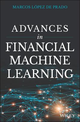 Advances in Financial Machine Learning - Lopez de Prado, Marcos