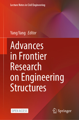 Advances in Frontier Research on Engineering Structures - Yang, Yang (Editor)