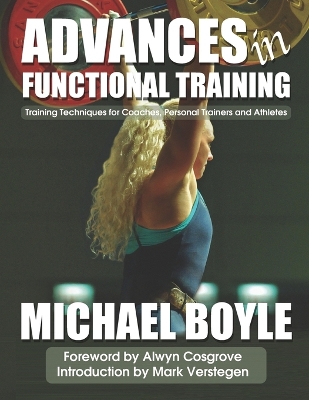 Advances in Functional Training - Verstegen, Mark (Introduction by), and Cosgrove, Alwyn (Foreword by), and Boyle, Michael