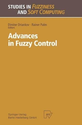 Advances in Fuzzy Control - Driankov, Dimiter (Editor), and Palm, Rainer (Editor)