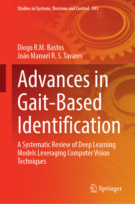 Advances in Gait-Based Identification: A Systematic Review of Deep Learning Models Leveraging Computer Vision Techniques - Bastos, Diogo R. M., and R. S. Tavares, Jo�o Manuel