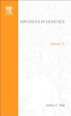 Advances in Genetics: Volume 52 - Hall, Jeffrey C (Editor)