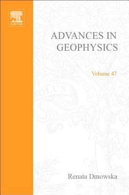 Advances in Geophysics: Volume 47 - Dmowska, Renata (Editor)