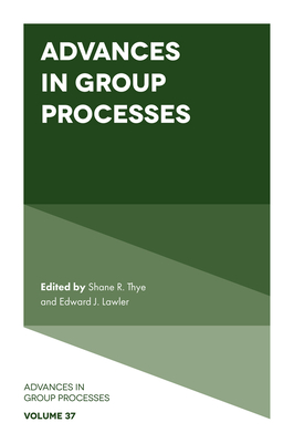 Advances in Group Processes - Lawler, Edward J, Dr. (Editor), and Thye, Shane R, Dr. (Editor)