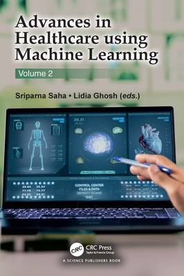 Advances in Healthcare Using Machine Learning: Volume 2 - Saha, Sriparna (Editor), and Ghosh, Lidia (Editor)