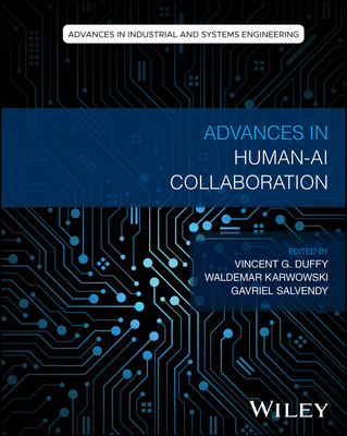 Advances in Human-AI Collaboration - Duffy, Vincent (Editor), and Salvendy, Gavriel (Editor), and Karwowski, Waldemar (Editor)