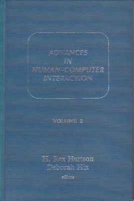 Advances in Human-Computer Interaction Volume 2 - Hartson, H Rex (Editor), and Hix, Deborah (Editor)